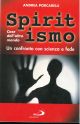  Spiritismo. Cose dell'altro mondo. Un confronto con scienza e fede 