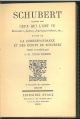  Schubert raconté par ceux qui l'ont vu. Souvenirs, lettres, Journaux intimes, etc...suivis de la correspondance et des écrits de Schubert réunis et traduits par J.-G. Prod'Homme a l'occasion du centenaire 1828-1928 