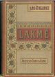  Lakmè. Opéra en 3 actes, poème de MM. Edmond Gondinet et Philippe Gille, musique de Lèo Delibes 