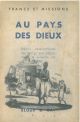  Au pays des Dieux. Récits missionaires des XVII° et XVIII° siècles choisis et présentés par A. Brou 