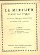  Mobilier classé par styles. Au musée des arts décoratifs et au musée N. De Camondo. 1° serie, Gothique, renaissance française et etrangère, Louis XIV, régence, Louis XV 