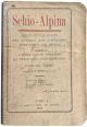 Schio - Alpina. Saggio di guida alle vallate del Leogra, del Timonchio, dell'Astico, del Posina. In appendice i Sette Comuni vicentini, la Valle dell'Agno (Recoaro) e passi nel Tirolo
