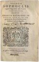 Tragoediae Sophoclis quotquot extant carmine Latino redditae Georgio Ratallero in supremo apud belgas regio senatu Mechliniae Consiliario, & libellorum supplicum magistro, interprete