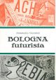  Bologna futurista. Illustrazioni dell'autore 