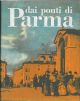  Dai ponti di Parma. Storia, costumi e tradizioni Presentazione di A. Bertolucci 