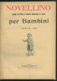 Novellino. Foglio di fiabe e novelle illustrate a colori per Bambini. 52 numeri dal 2 gennaio al 24 dicembre 1908.