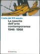 L'arte del XX secolo. La nascita dell'arte contemporanea. 1946-1968.