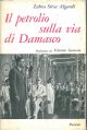 Il petrolio sulla via di Damasco Prefazione di V. Gorresio 
