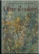  Oltre il colore. Ideazione e realizzazione di E. Lanzi 