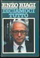Diciamoci tutto Con una intervista di Giampaolo Pansa 