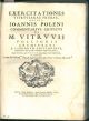  Exercitationes Vitruvianae primae - (tertiae). Hoc est: Ioannis Poleni commentarius criticus de M. Vitruvii Pollionis architecti. X librorum editionibus, necnon de eorundem editoribus, atque de aliis, qui Vitruvium quocumque modo explicarunt, aut illustr